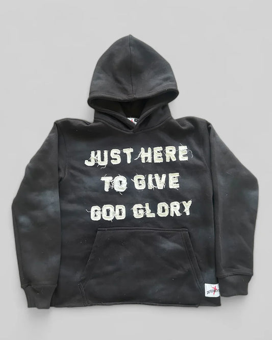 Just Here To Give God Glory Hoodie